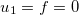 $u_1=f=0$