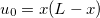 $u_0=x(L-x)$
