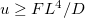 $u\geq FL^4/D$