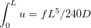$\displaystyle \int _0^ Lu=fL^5/240D$
