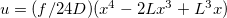 $u=(f/24D)(x^4-2Lx^3+L^3x)$