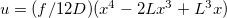 $u=(f/12D)(x^4-2Lx^3+L^3x)$