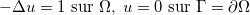 $-\Delta u=1\hbox{ sur }\Omega ,\; u=0\hbox{ sur }\Gamma =\partial \Omega $