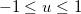 $-1\leq u\leq 1$