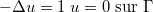 $-\Delta u=1\; u=0\hbox{ sur }\Gamma $