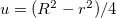 $u=(R^2-r^2)/4$