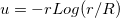 $u=-rLog(r/R)$