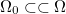 $\Omega _0 \subset \subset \Omega $
