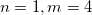 $n=1,m=4$
