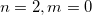 $n=2,m=0$