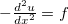 $-\frac{d^2u}{dx^2}=f$