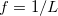 $f=1/L$