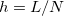 $h=L/N$