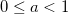 $0\leq a<1$