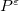 $P^\varepsilon $