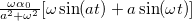 $\frac{\omega \alpha _0}{a^2+\omega ^2}[\omega \sin (at)+a\sin (\omega t)]$