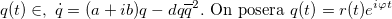 \[ q(t)\in \a C,\; \dot q=(a+ib)q-dq\overline{q}^2. \hbox{ On posera }q(t)=r(t)e^{i\varphi t} \]