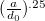 $(\frac{a}{d_0})^{.25}$
